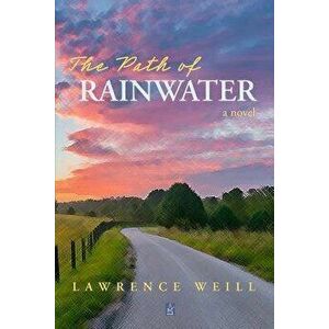 The Path of Rainwater, Paperback - Lawrence Weill imagine