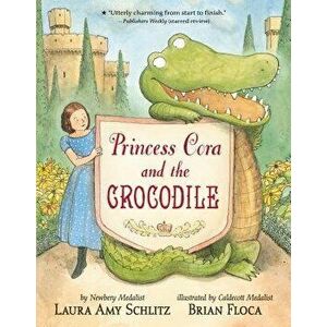 Princess Cora and the Crocodile, Paperback - Laura Amy Schlitz imagine