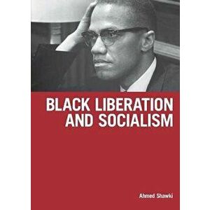 Black Liberation and Socialism, Paperback - Ahmed Shawki imagine