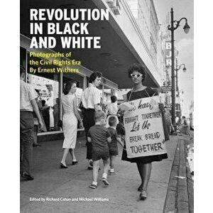 Revolution in Black and White: Photographs of the Civil Rights Era by Ernest Withers, Hardcover - Ernest C. Withers imagine
