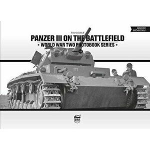 Panzer III on the Battlefield, Hardcover - Tom Cockle imagine