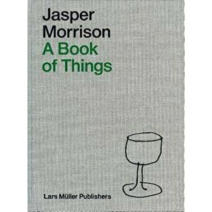 Jasper Morrison: A Book of Things, Hardcover - Jasper Morrison imagine