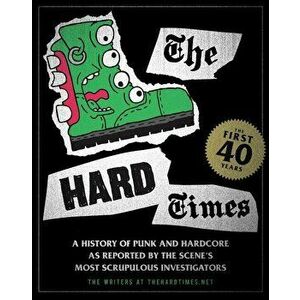 The Hard Times: The First 40 Years, Paperback - Matt Saincome imagine