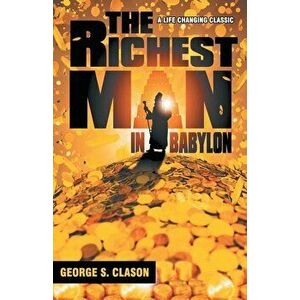 The Richest Man In Babylon, Paperback - George S. Clason imagine