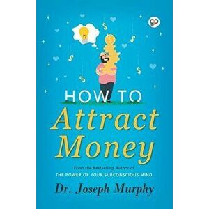 How to Attract Money, Paperback - Joseph Murphy imagine