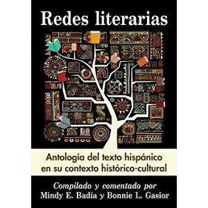 Redes Literarias: Antolog a del Texto Hisp nico En Su Contexto Hist rico-Cultural, Paperback - Mindy E. Badia imagine