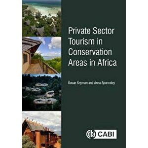 Private Sector Tourism in Conservation Areas in Africa, Hardcover - Susan Snyman imagine