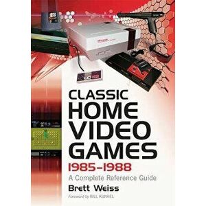 Classic Home Video Games, 1985-1988: A Complete Reference Guide - Brett Weiss imagine