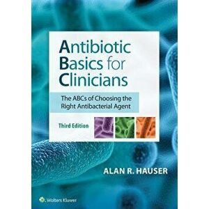 Antibiotic Basics for Clinicians, Paperback - Alan R. Hauser imagine