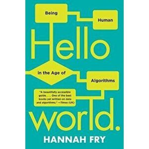 Hello World: Being Human in the Age of Algorithms, Paperback - Hannah Fry imagine