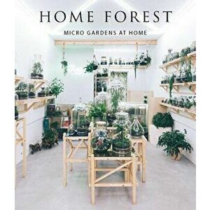 Home Forest: Micro Home Gardens, Hardcover - Francesc Zamora Mola imagine