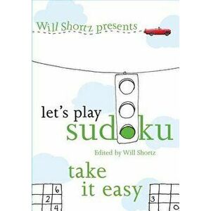 Will Shortz Presents Let's Play Sudoku: Take It Easy: Take It Easy, Paperback - Will Shortz imagine