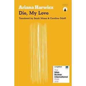Die, My Love, Paperback - Ariana Harwicz imagine