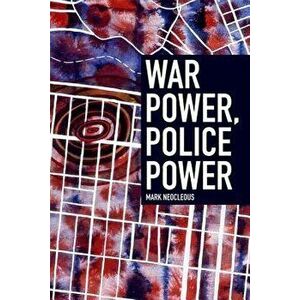 War Power, Police Power, Paperback - Mark Neocleous imagine