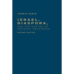 Israel, Diaspora, and the Routes of National Belonging, Hardcover - Jasmin Habib imagine