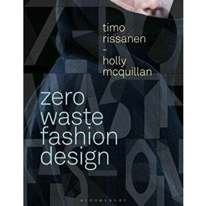 Zero Waste Fashion Design, Paperback - Timo Rissanen imagine