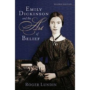 Emily Dickinson and the Art of Belief - Roger Lundin imagine