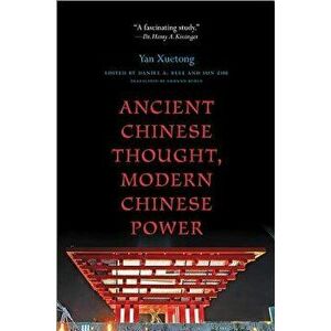 Ancient Chinese Thought, Modern Chinese Power, Paperback - Xuetong Yan imagine