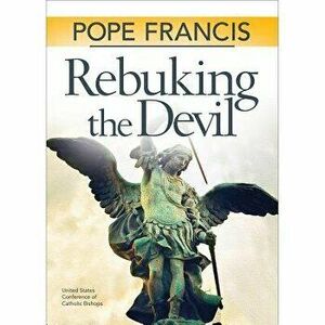 Rebuking the Devil, Paperback - Pope Francis imagine