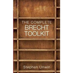 The Complete Brecht Toolkit - Stephen Unwin imagine