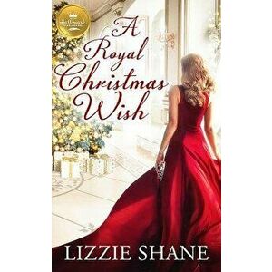 A Royal Christmas Wish, Paperback - Lizzie Shane imagine