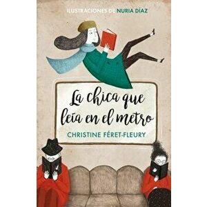 La Chica Que Le a En El Metro / The Girl Who Read on the Metro, Hardcover - Christine Feret-Fleury imagine