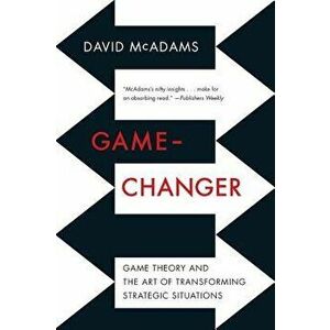 Game-Changer: Game Theory and the Art of Transforming Strategic Situations, Paperback - David McAdams imagine