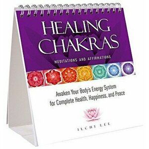 Healing Chakras Meditations and Affirmations: Awaken Your Body's Energy System for Complete Health, Happiness, and Peace - Ilchi Lee imagine