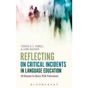 Reflecting on Critical Incidents in Language Education: 40 Dilemmas for Novice TESOL Professionals, Paperback - Thomas S. C. Farrell imagine