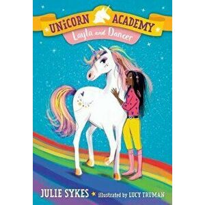 Unicorn Academy #5: Layla and Dancer, Paperback - Julie Sykes imagine