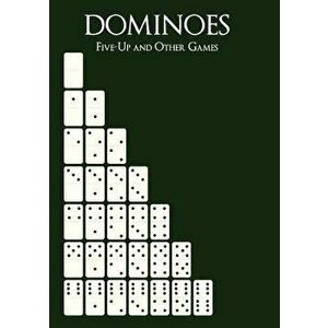 Dominoes: Five-Up and Other Games, Paperback - Dominic C. Armanino imagine