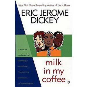 Milk in My Coffee, Paperback - Eric Jerome Dickey imagine
