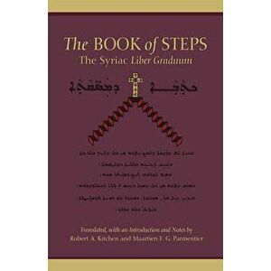 The Book of Steps: The Syriac Liber Graduum, Paperback - Robert A. Kitchen imagine