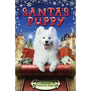 Santa's Puppy, Hardcover - Catherine Hapka imagine