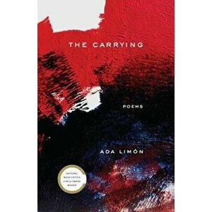 The Carrying: Poems, Paperback - Ada Limon imagine