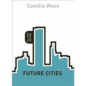 Future Cities, Paperback - Camilla Ween imagine