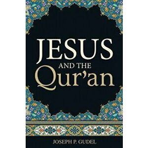 Jesus and the Qur'an (Pack of 25), Paperback - Joseph P. Gudel imagine