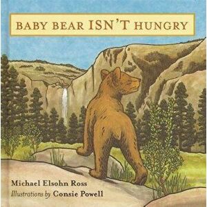 Baby Bear Isn't Hungry, Hardcover - Michael Elsohn Ross imagine