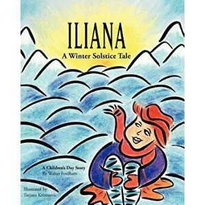 Iliana: A Winter Solstice Tale - Walter Fordham imagine