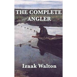 The Complete Angler, Hardcover - Izaak Walton imagine