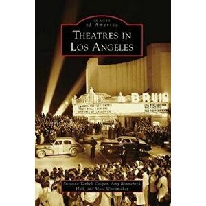 Theatres in Los Angeles, Paperback - Suzanne Tarbell Cooper imagine