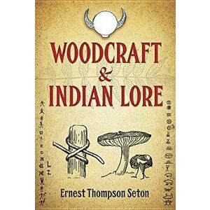 Woodcraft & Indian Lore, Paperback - Ernest Thompson Seton imagine