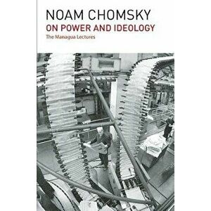 On Power and Ideology: The Managua Lectures - Noam Chomsky imagine
