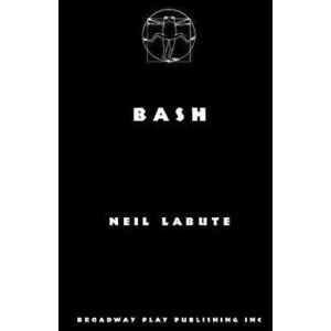 Bash, Paperback - Neil Labute imagine
