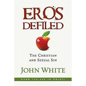 Eros Defiled, Paperback - John White imagine