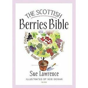 The Scottish Berries Bible - Sue Lawrence imagine