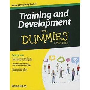 Training and Development for Dummies, Paperback - Elaine Biech imagine