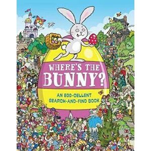 Where's the Bunny?: An Egg-Cellent Search-And-Find Book, Paperback - Chuck Whelon imagine