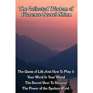 The Collected Wisdom of Florence Scovel Shinn, Hardcover - Scovel Florence Shinn imagine