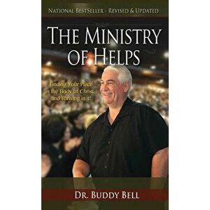 Ministry of Helps: Finding Your Place in the Body of Christ...and Thriving in It!, Hardcover - Buddy Bell imagine